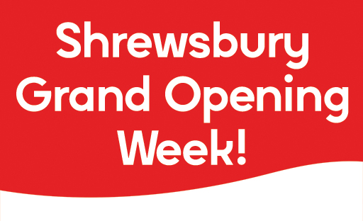 Join us for Shrewsbury’s Grand Opening Week!